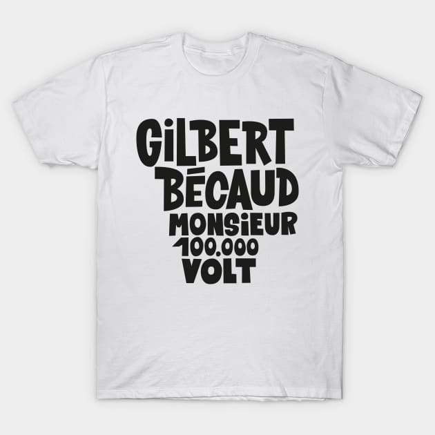 Gilbert Bécaud - Monsieur 100.000 Volt T-Shirt by Boogosh